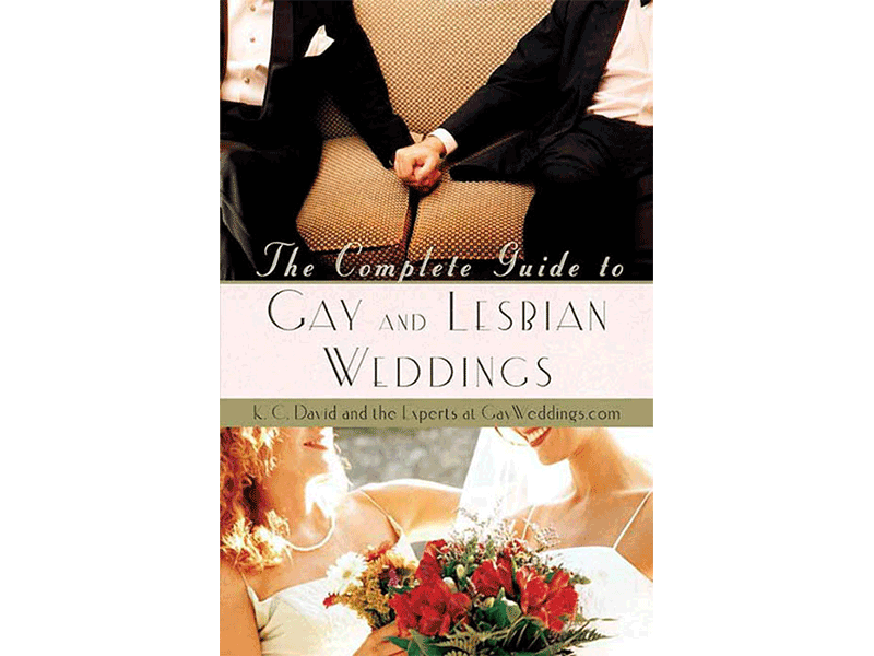 The Complete Guide to Gay and Lesbian Weddings The Complete Guide to Gay and Lesbian Weddings